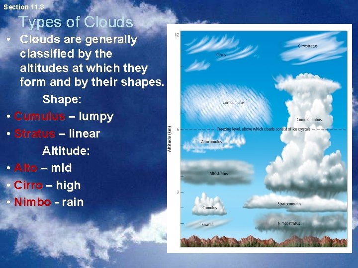 Section 11. 3 Types of Clouds • Clouds are generally classified by the altitudes Section 11. 3 Types of Clouds • Clouds are generally classified by the altitudes