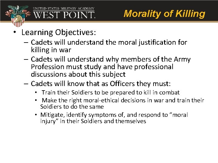 Morality of Killing • Learning Objectives: – Cadets will understand the moral justification for