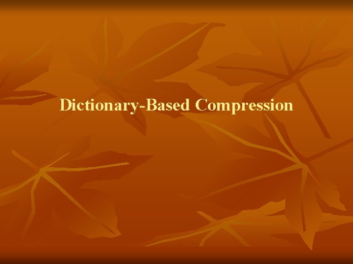 Dictionary-Based Compression 