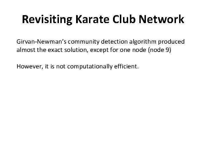 Revisiting Karate Club Network Girvan-Newman’s community detection algorithm produced almost the exact solution, except