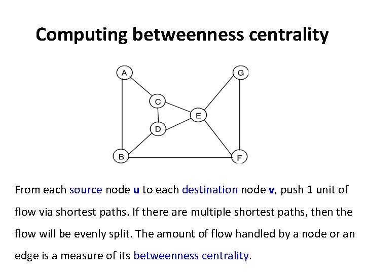 Computing betweenness centrality From each source node u to each destination node v, push