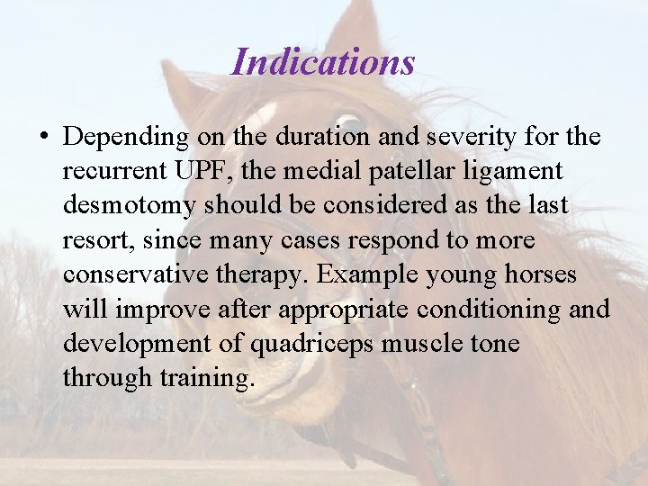 Indications • Depending on the duration and severity for the recurrent UPF, the medial