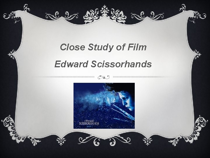 Close Study of Film Edward Scissorhands 