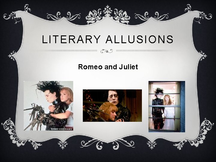 LITERARY ALLUSIONS Romeo and Juliet 