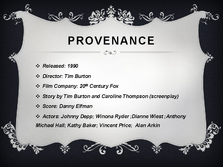 PROVENANCE v Released: 1990 v Director: Tim Burton v Film Company: 20 th Century