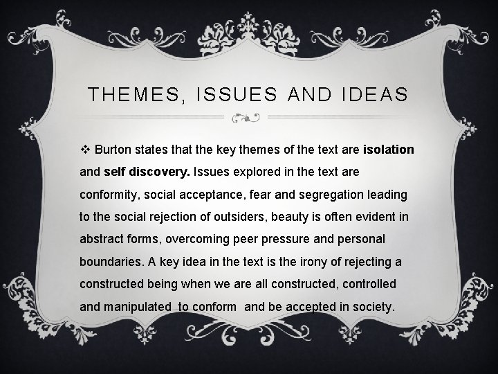 THEMES, ISSUES AND IDEAS v Burton states that the key themes of the text