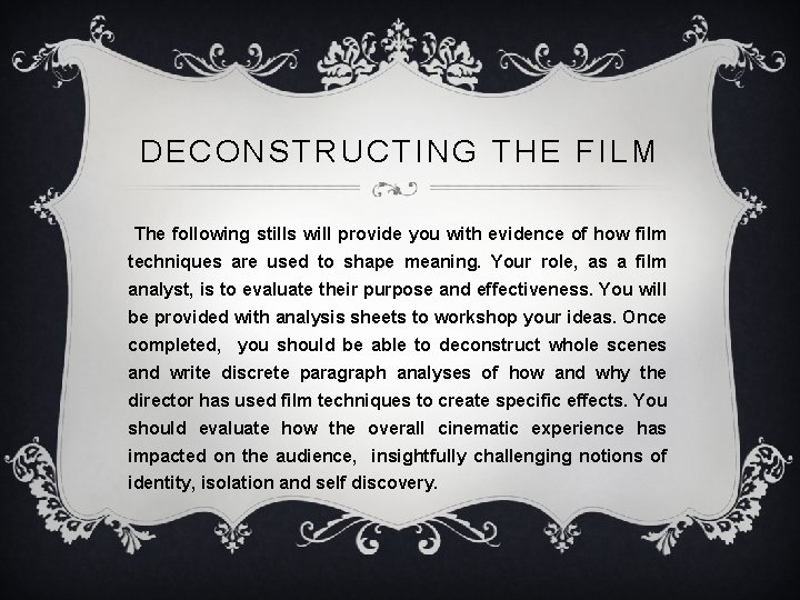 DECONSTRUCTING THE FILM The following stills will provide you with evidence of how film