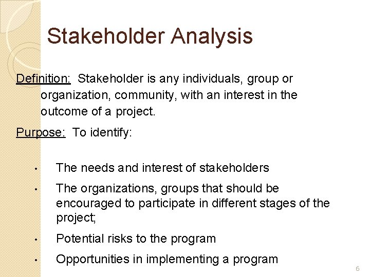 Stakeholder Analysis Definition: Stakeholder is any individuals, group or organization, community, with an interest Stakeholder Analysis Definition: Stakeholder is any individuals, group or organization, community, with an interest