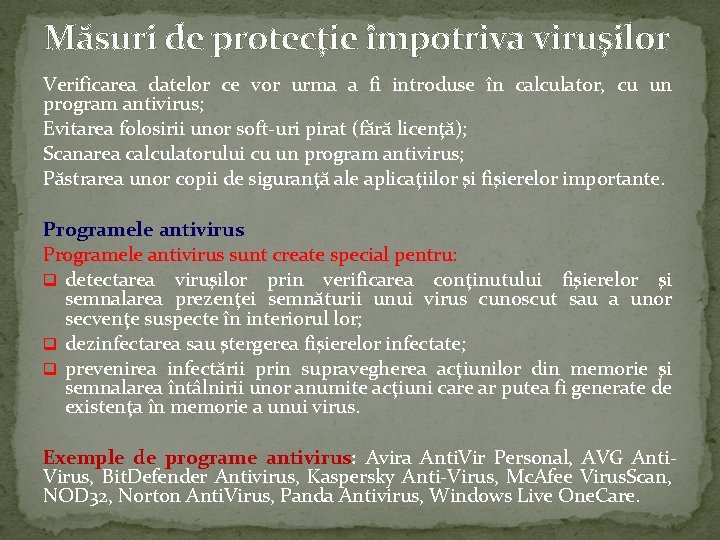 Măsuri de protecţie împotriva viruşilor Verificarea datelor ce vor urma a fi introduse în