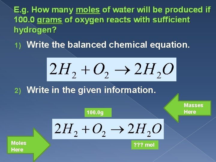 E. g. How many moles of water will be produced if 100. 0 grams
