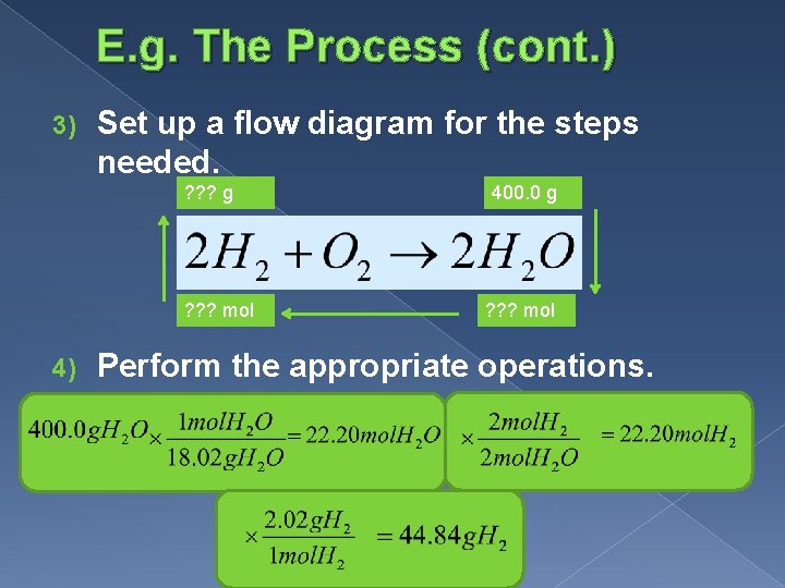 E. g. The Process (cont. ) 3) Set up a flow diagram for the