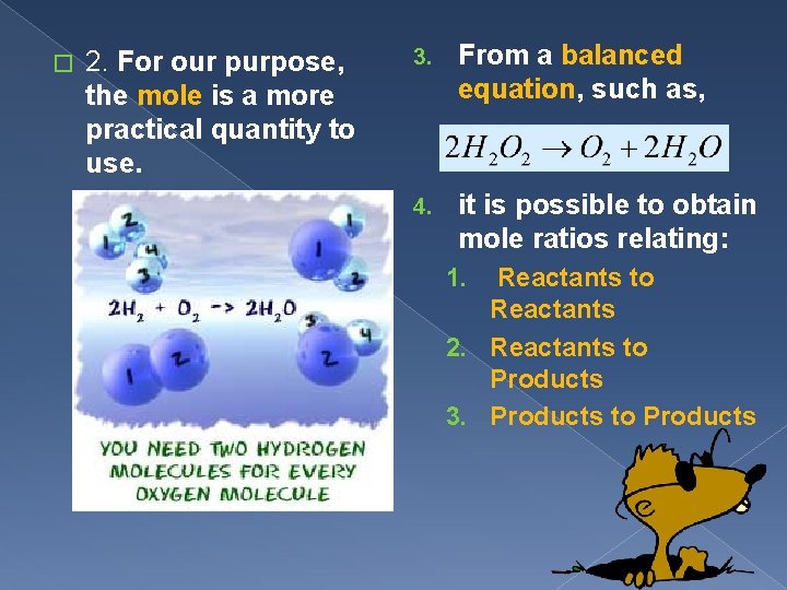 � 2. For our purpose, the mole is a more practical quantity to use.