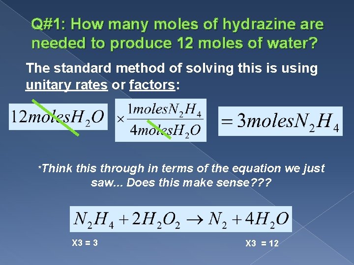 Q#1: How many moles of hydrazine are needed to produce 12 moles of water?