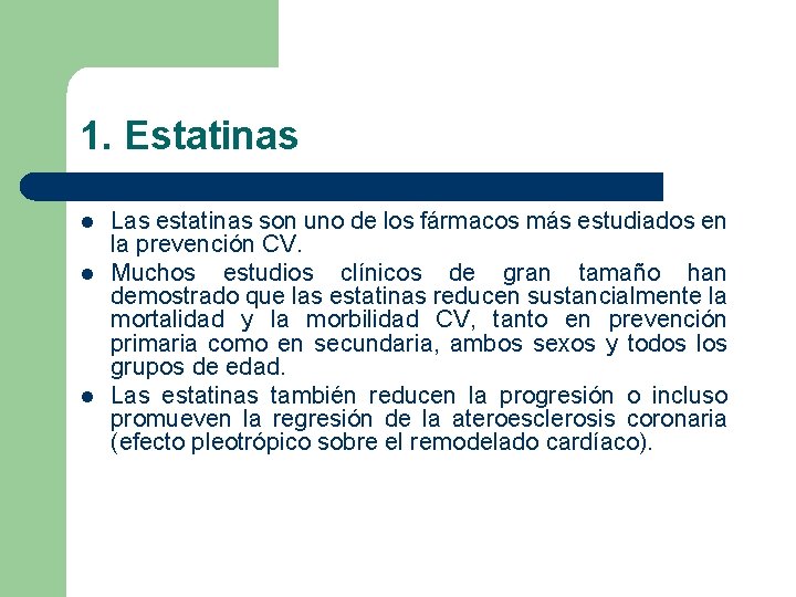 1. Estatinas l l l Las estatinas son uno de los fármacos más estudiados 1. Estatinas l l l Las estatinas son uno de los fármacos más estudiados