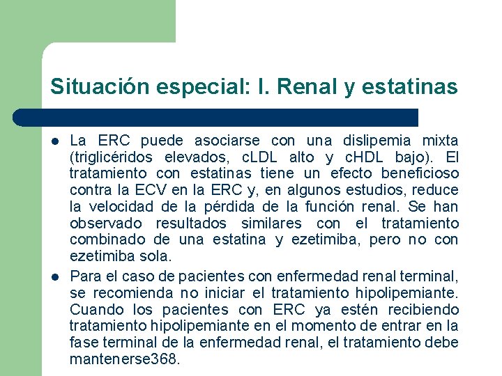 Situación especial: I. Renal y estatinas l l La ERC puede asociarse con una Situación especial: I. Renal y estatinas l l La ERC puede asociarse con una