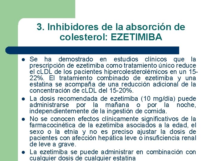 3. Inhibidores de la absorción de colesterol: EZETIMIBA l l Se ha demostrado en 3. Inhibidores de la absorción de colesterol: EZETIMIBA l l Se ha demostrado en