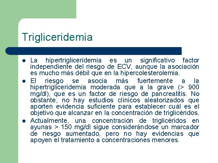 Trigliceridemia l l l La hipertrigliceridemia es un significativo factor independiente del riesgo de Trigliceridemia l l l La hipertrigliceridemia es un significativo factor independiente del riesgo de