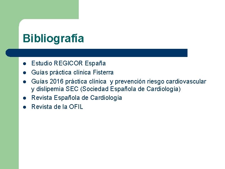 Bibliografía l l l Estudio REGICOR España Guías práctica clínica Fisterra Guías 2016 práctica Bibliografía l l l Estudio REGICOR España Guías práctica clínica Fisterra Guías 2016 práctica