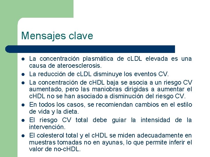 Mensajes clave l l l La concentración plasmática de c. LDL elevada es una Mensajes clave l l l La concentración plasmática de c. LDL elevada es una