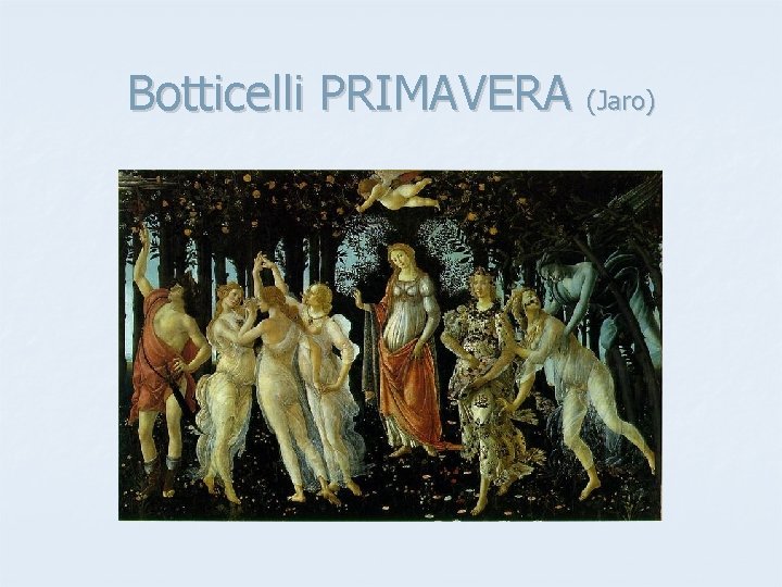 Botticelli PRIMAVERA (Jaro) Botticelli PRIMAVERA (Jaro)