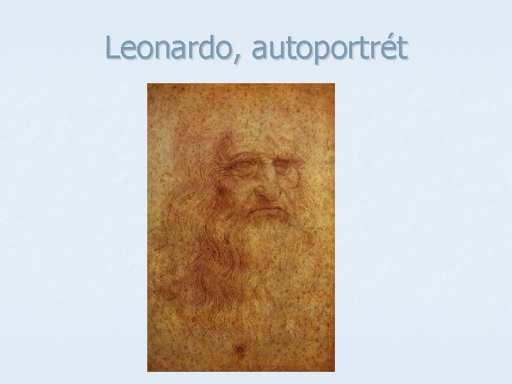 Leonardo, autoportrét Leonardo, autoportrét