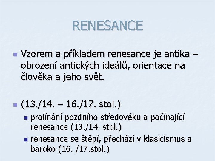 RENESANCE n n Vzorem a příkladem renesance je antika – obrození antických ideálů, orientace RENESANCE n n Vzorem a příkladem renesance je antika – obrození antických ideálů, orientace