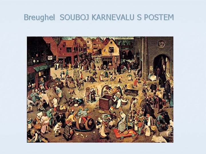 Breughel SOUBOJ KARNEVALU S POSTEM Breughel SOUBOJ KARNEVALU S POSTEM