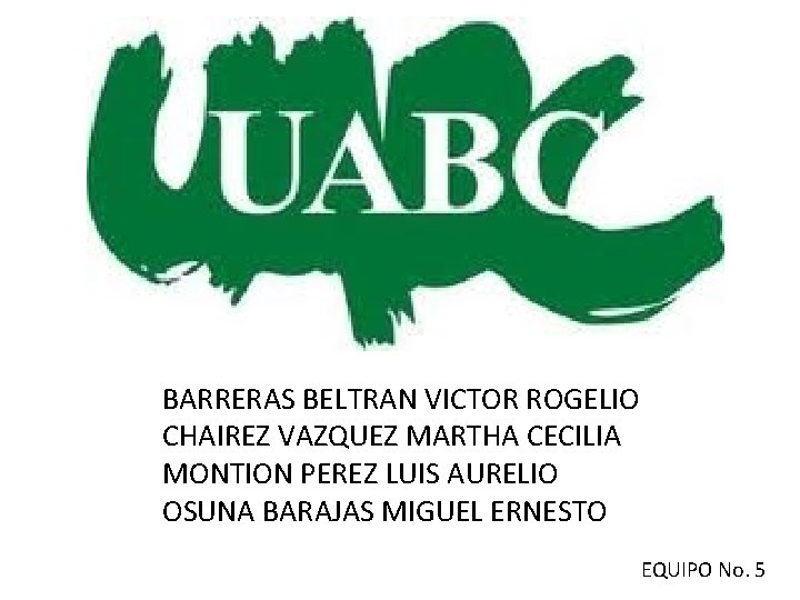BARRERAS BELTRAN VICTOR ROGELIO CHAIREZ VAZQUEZ MARTHA CECILIA MONTION PEREZ LUIS AURELIO OSUNA BARAJAS