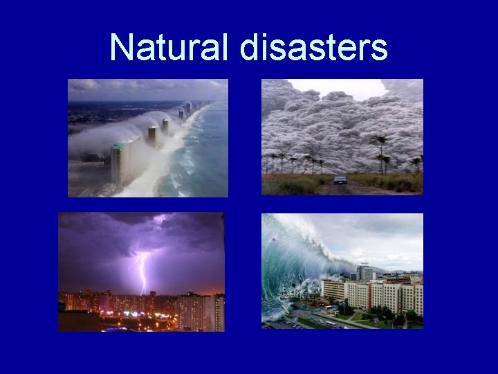 Natural disasters 