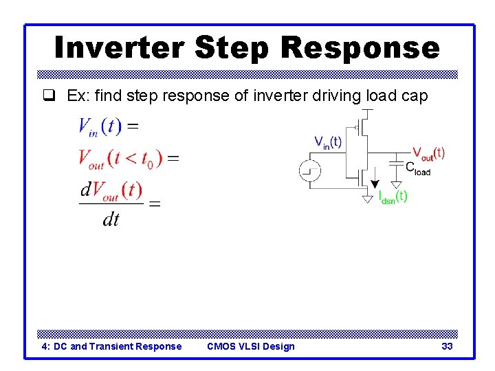 Inverter Step Response q Ex: find step response of inverter driving load cap 4: