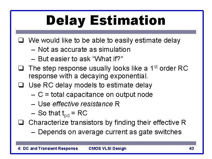 Delay Estimation q We would like to be able to easily estimate delay –