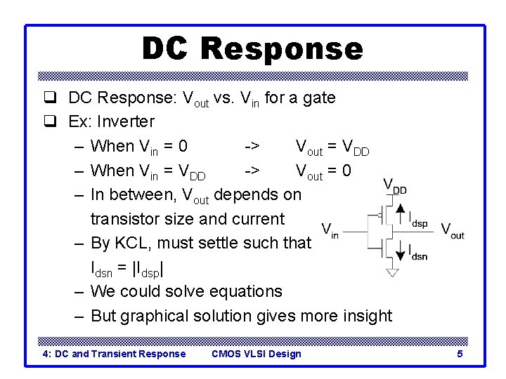 DC Response q DC Response: Vout vs. Vin for a gate q Ex: Inverter