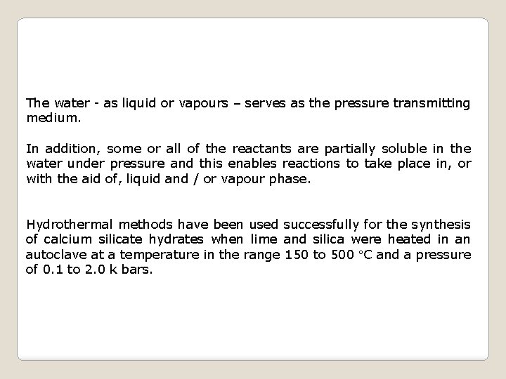 The water - as liquid or vapours – serves as the pressure transmitting medium.