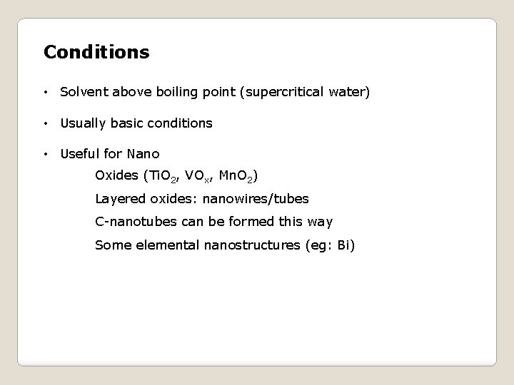 Conditions • Solvent above boiling point (supercritical water) • Usually basic conditions • Useful Conditions • Solvent above boiling point (supercritical water) • Usually basic conditions • Useful