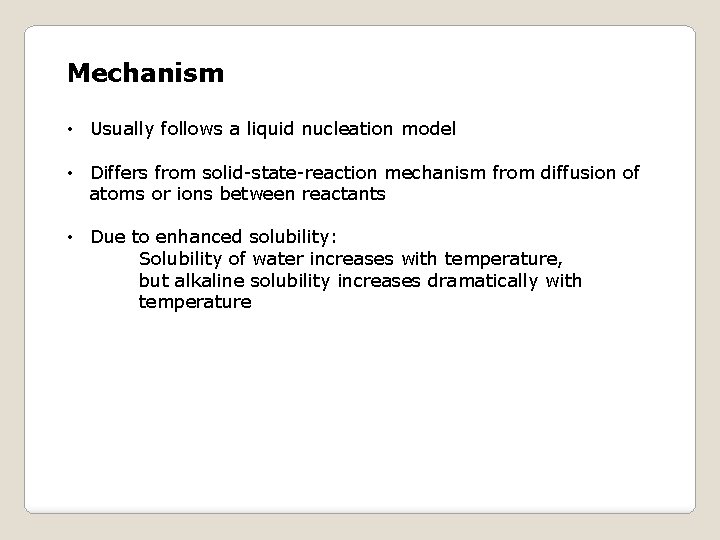 Mechanism • Usually follows a liquid nucleation model • Differs from solid-state-reaction mechanism from