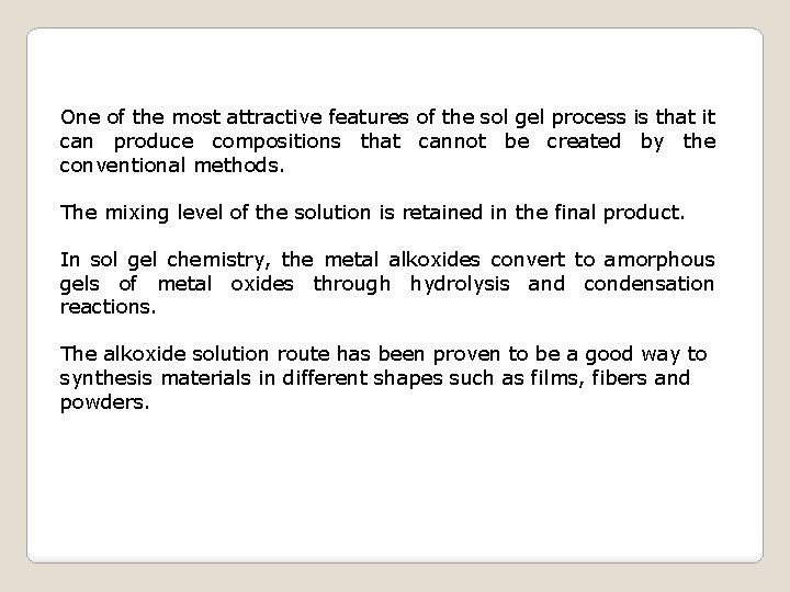 One of the most attractive features of the sol gel process is that it One of the most attractive features of the sol gel process is that it