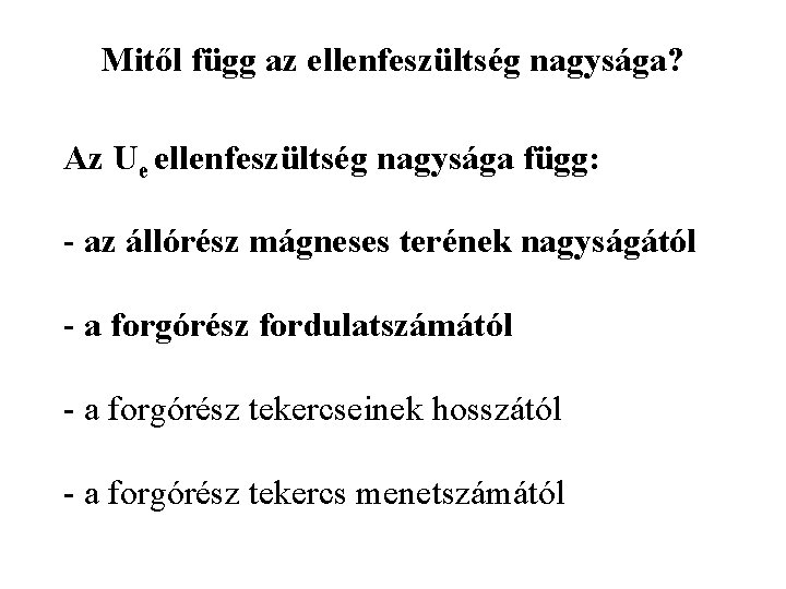 Mitől függ az ellenfeszültség nagysága? Az Ue ellenfeszültség nagysága függ: - az állórész mágneses