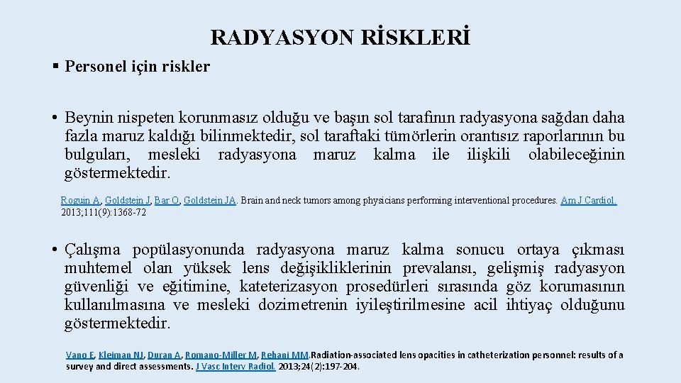 RADYASYON RİSKLERİ § Personel için riskler • Beynin nispeten korunmasız olduğu ve başın sol