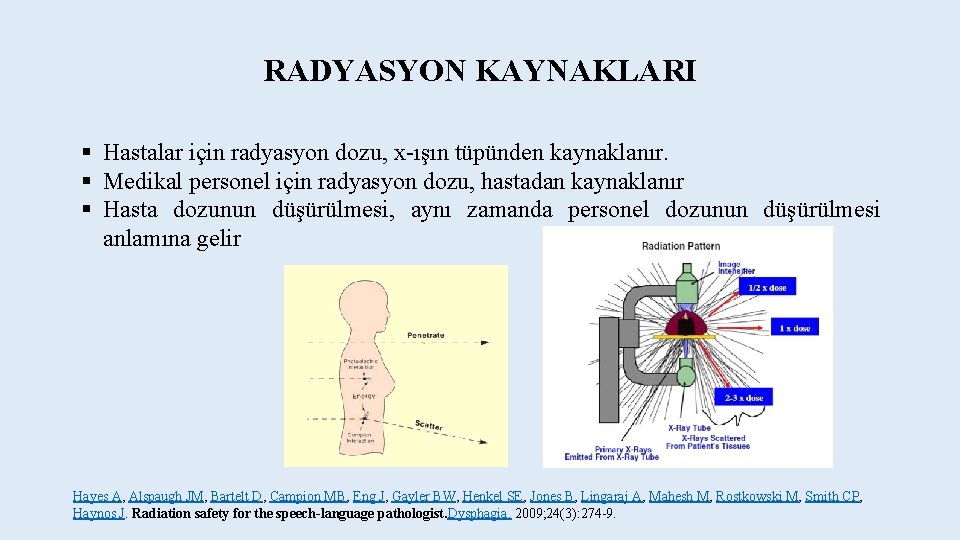 RADYASYON KAYNAKLARI § Hastalar için radyasyon dozu, x-ışın tüpünden kaynaklanır. § Medikal personel için