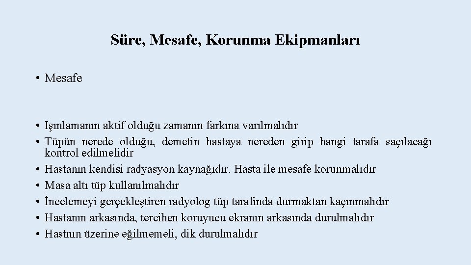 Süre, Mesafe, Korunma Ekipmanları • Mesafe • Işınlamanın aktif olduğu zamanın farkına varılmalıdır •