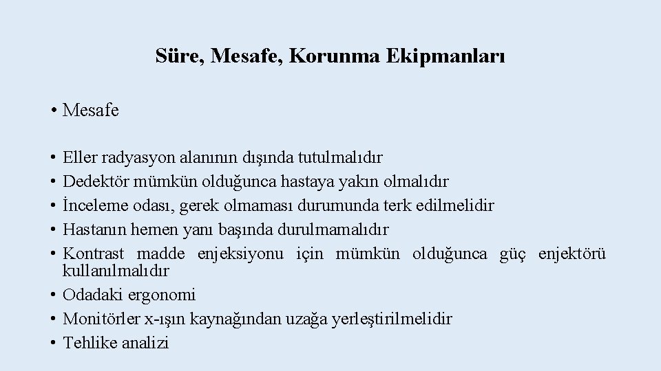 Süre, Mesafe, Korunma Ekipmanları • Mesafe • • • Eller radyasyon alanının dışında tutulmalıdır