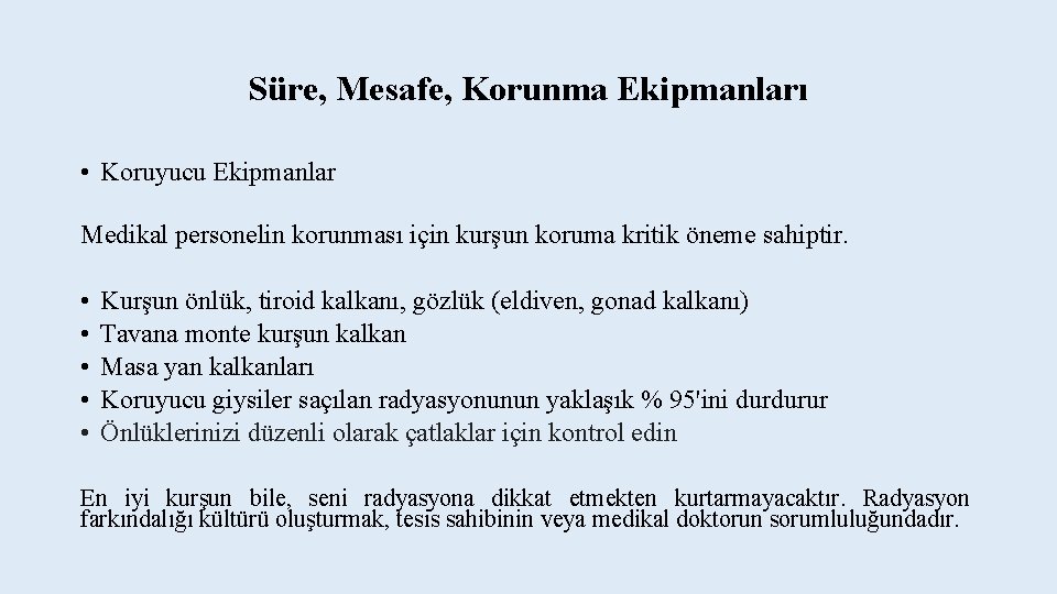 Süre, Mesafe, Korunma Ekipmanları • Koruyucu Ekipmanlar Medikal personelin korunması için kurşun koruma kritik