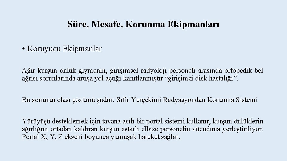 Süre, Mesafe, Korunma Ekipmanları • Koruyucu Ekipmanlar Ağır kurşun önlük giymenin, girişimsel radyoloji personeli