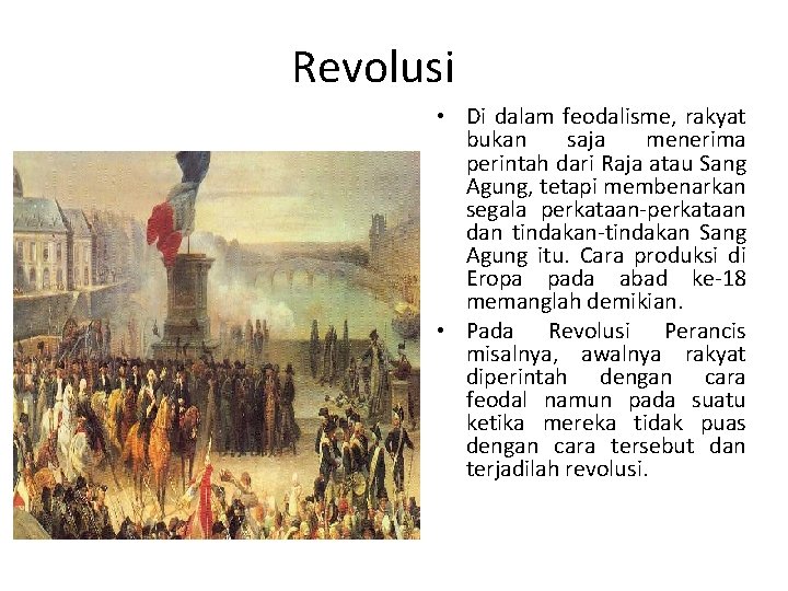 Revolusi • Di dalam feodalisme, rakyat bukan saja menerima perintah dari Raja atau Sang