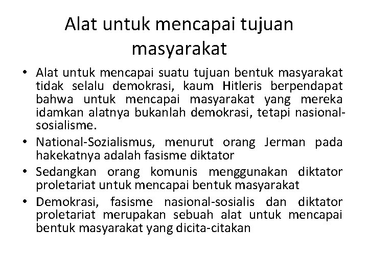 Alat untuk mencapai tujuan masyarakat • Alat untuk mencapai suatu tujuan bentuk masyarakat tidak