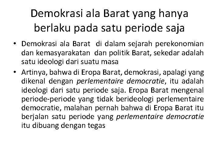 Demokrasi ala Barat yang hanya berlaku pada satu periode saja • Demokrasi ala Barat