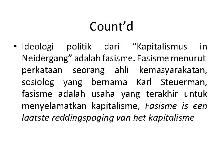 Count’d • Ideologi politik dari “Kapitalismus in Neidergang” adalah fasisme. Fasisme menurut perkataan seorang