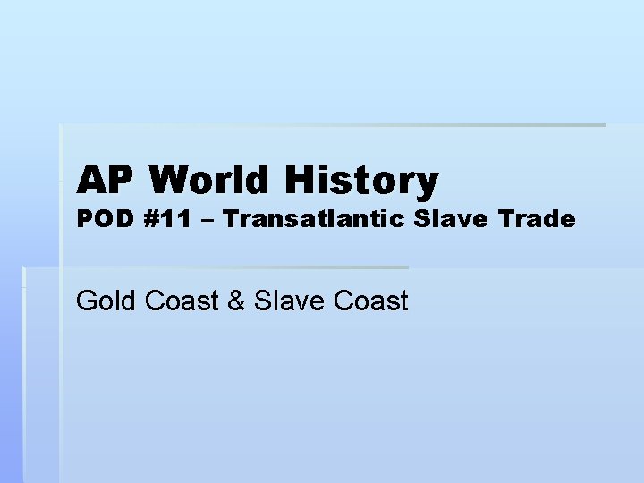 AP World History POD #11 – Transatlantic Slave Trade Gold Coast & Slave Coast