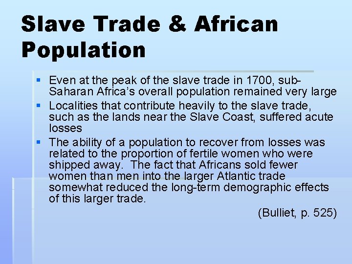 Slave Trade & African Population § Even at the peak of the slave trade