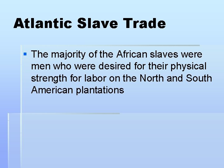 Atlantic Slave Trade § The majority of the African slaves were men who were